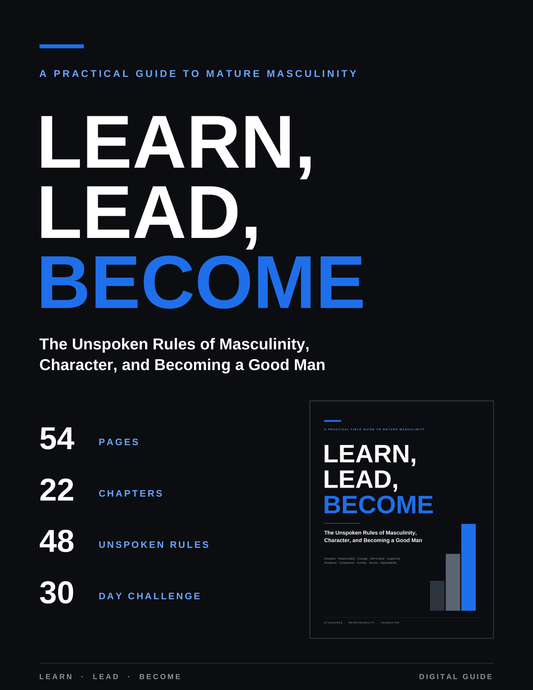 Learn, Lead, Become - The Unspoken Rules of Masculinity, Character, and Becoming a Good Man