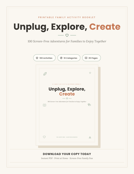 Unplug. Explore. Create. - 100 Screen-Free Activities for Families