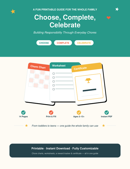 Choose, Complete, Celebrate - A Fun Guide to Building Responsibility Through Ever-day Chores
